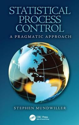 Statistical Process Control: A Pragmatic Approach by Mundwiller, Stephen