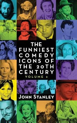 The Funniest Comedy Icons of the 20th Century, Volume 2 (hardback) by Stanley, Paul