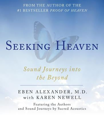 Seeking Heaven: Sound Journeys Into the Beyond by Alexander, Eben