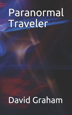 Paranormal Traveler by Graham, David