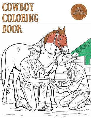Cowboy Coloring Book for Adults and Teens: Coloring the Wild West from Rodeo Adventures to Saloon Magic. A Unique Mix of Western Fun Designed for Adul by Lane, Ike