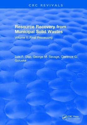 Resource Recovery from Municipal Solid Wastes: Volume II: Final Processing by Diaz, Luis F.