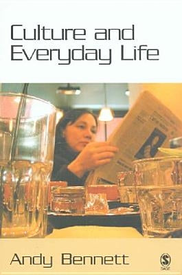 Culture and Everyday Life by Bennett, Andy