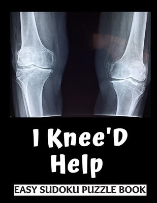 I Knee'D Help: 100 Sudoku Puzzles Large Print Perfect Knee Surgery Recovery Gift For Women, Men, Teens and Kids - Funny Get Well Soon Activity & Puzzl by Publishing, Heartful