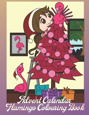 Advent Calendar: Flamingo Colouring Book For Kids 24 Numbered Christmas Colouring Pages by Press, Veropa