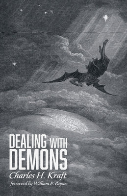 Dealing with Demons by Kraft, Charles H.