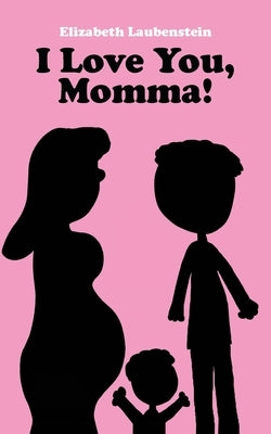 I Love You, Momma! by Laubenstein, Elizabeth
