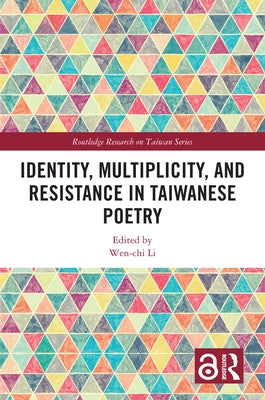 Identity, Multiplicity, and Resistance in Taiwanese Poetry by Li, Wen-Chi