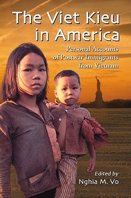 The Viet Kieu in America: Personal Accounts of Postwar Immigrants from Vietnam by Vo, Nghia M.