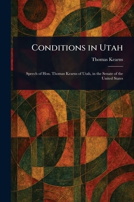 Conditions in Utah by Kearns, Thomas