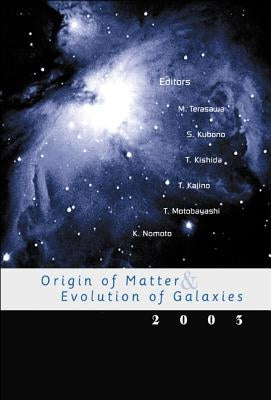 Origin of Matter & Evolution of Galaxies 2003 by Terasawa, Mariko