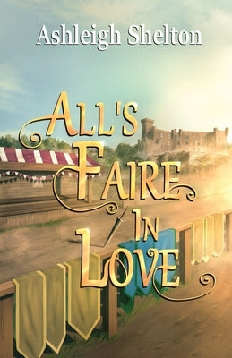 All's Faire in Love by Shelton, Ashleigh
