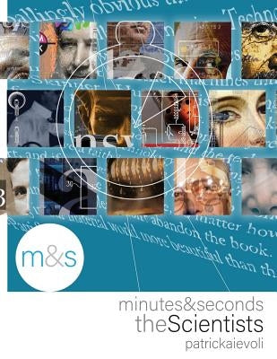Minutes & Seconds: The Scientists by Aievoli, Patrick