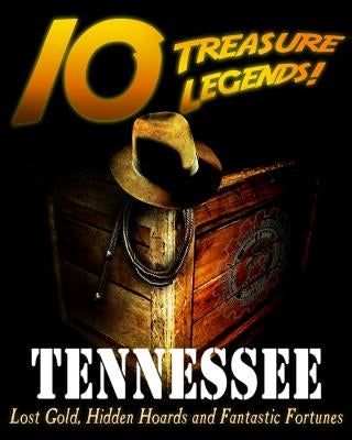 10 Treasure Legends! Tennessee: Lost Gold, Hidden Hoards and Fantastic Fortunes by Pulitzer, Jovan Hutton