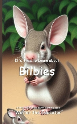 It's Time to Learn about Bilbies by Walter the Educator