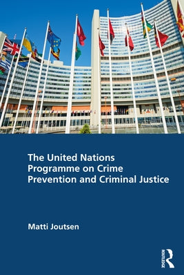 The United Nations Programme on Crime Prevention and Criminal Justice by Joutsen, Matti