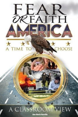 Faith or Fear America: a time to choose by Havrilla, Ann Marie