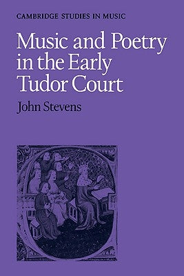 Music and Poetry in the Early Tudor Court by Stevens, John