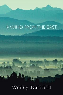 A Wind from the East by Dartnall, Wendy
