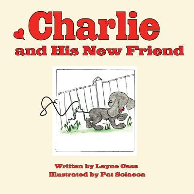 Charlie and His New Friend by Case, Layne