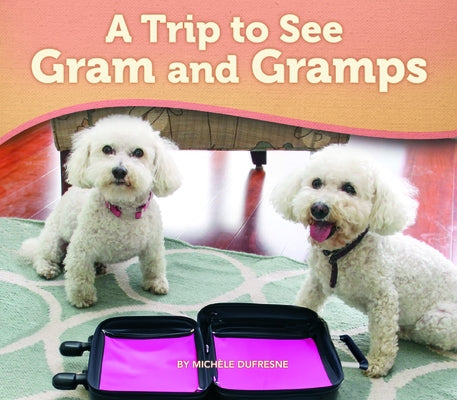 A Trip to See Gram and Gramps by DuFresne, Michele