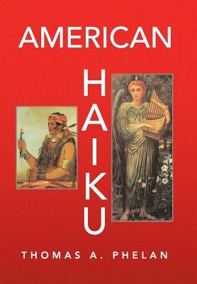 American Haiku by Phelan, Thomas A.