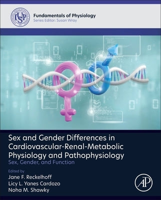 Sex and Gender Differences in Cardiovascular-Renal-Metabolic Physiology and Pathophysiology: Sex, Gender and Function by Reckelhoff, Jane