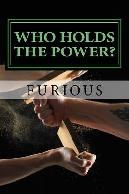 Who Holds the Power? by Furious