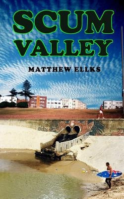 Scum Valley by Ellks, Matthew