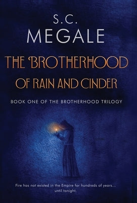 The Brotherhood of Rain and Cinder by Megale, S. C.