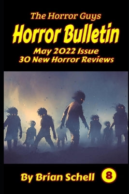 Horror Bulletin Monthly May 2022 by Schell, Brian