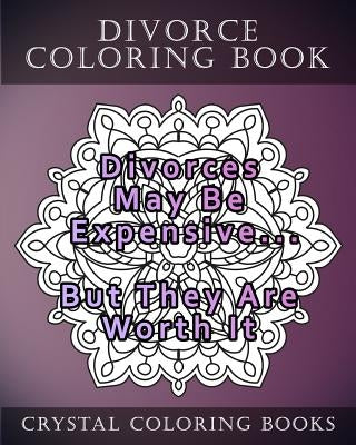 Divorce Coloring Book: 20 Divorce Quote Mandala Coloring Pages For Adults by Crystal Coloring Books