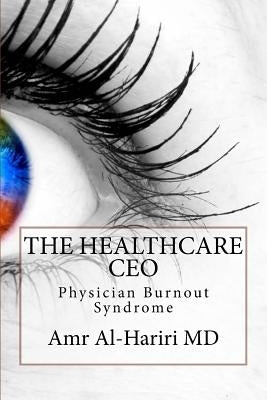 The Healthcare CEO: Physician Burnout Syndrome by Al-Hariri MD, Amr