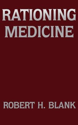 Rationing Medicine by Blank, Robert H.