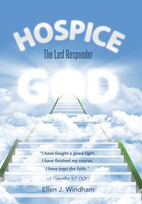 Hospice: The Last Responder by Windham, Ellen J.