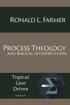 Process Theology and Biblical Interpretation by Farmer, Ronald L.
