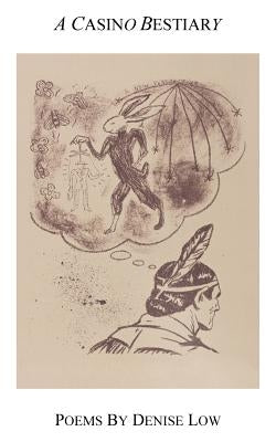 A Casino Bestiary by Low, Denise