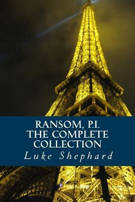 Ransom, P.I. - The Complete Collection by Shephard, Luke