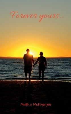 Forever Yours by Mukherjee, Mallika