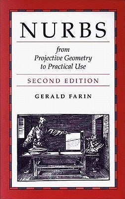 Nurbs for Curve & Surface Design: From Projective Geometry to Practical Use by Farin, Gerald