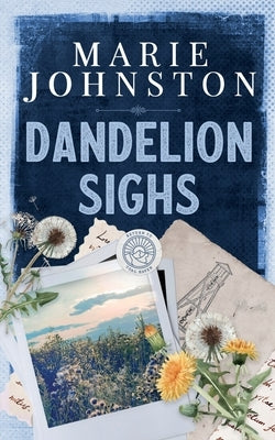 Dandelion Sighs by Johnston, Marie