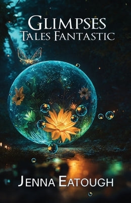 Glimpses: Tales Fantastic by Eatough, Jenna