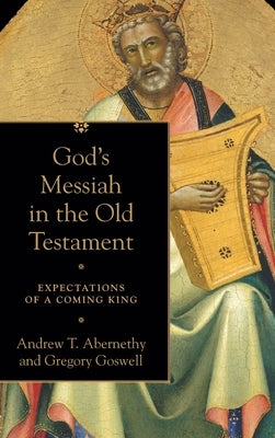 God's Messiah in the Old Testament by Abernethy, Andrew T.
