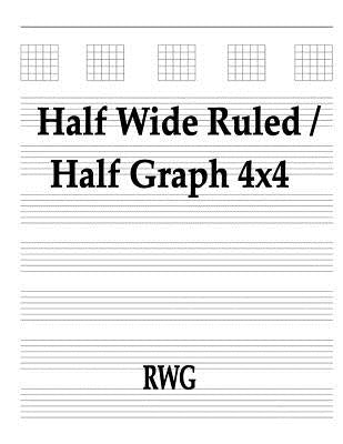 Half Wide Ruled / Half Graph 4x4: 50 Pages 8.5" X 11" by Rwg