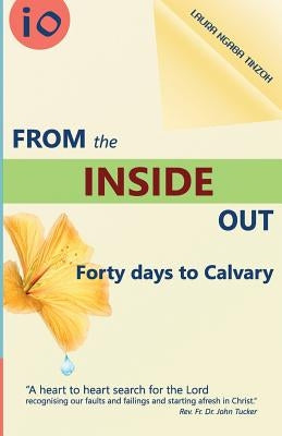 From the Inside Out: Forty days to Calvary by Tucker Dr, John Nat