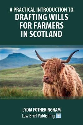 A Practical Introduction to Drafting Wills for Farmers in Scotland by Fotheringham, Lydia