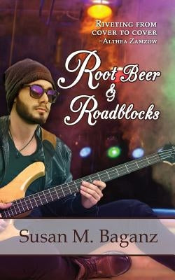 Root Beer & Roadblocks by Baganz, Susan M.