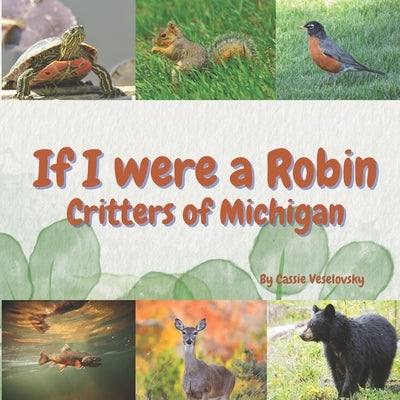 If I Were a Robin: Critters of Michigan by Lone Cow