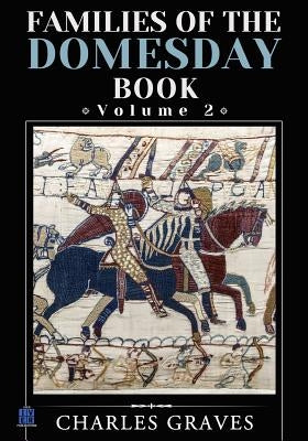 Families of the Domesday Book: Volume 2 by Graves, Charles