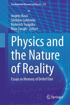 Physics and the Nature of Reality: Essays in Memory of Detlef Dürr by Bassi, Angelo